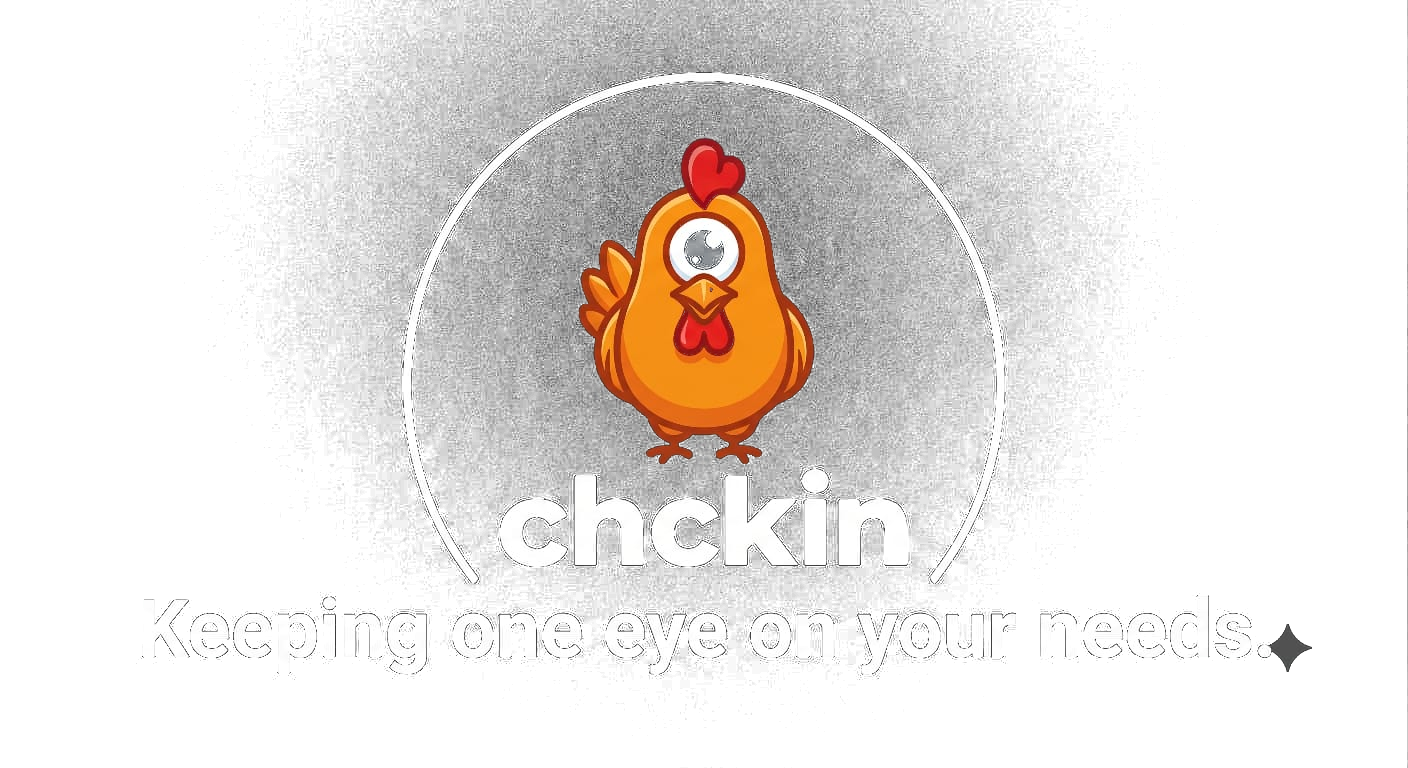 chckin — Keeping one eye on your needs.